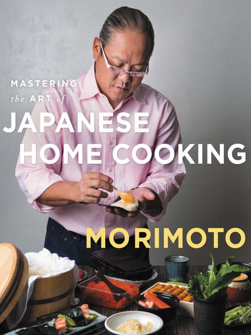 Title details for Mastering the Art of Japanese Home Cooking by Masaharu Morimoto - Available
